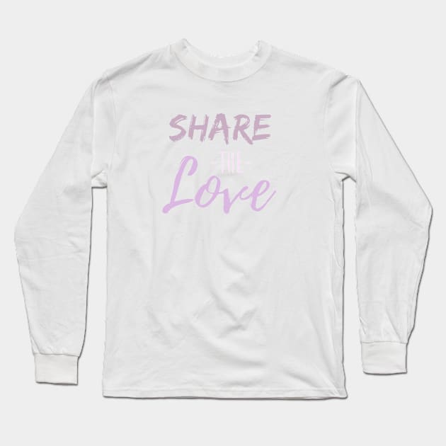 SHARE THE LOVE Long Sleeve T-Shirt by Alexander S.